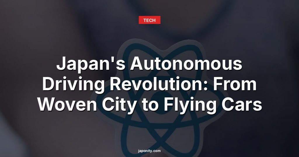 Japan's Autonomous Driving Revolution: From Woven City to Flying Cars