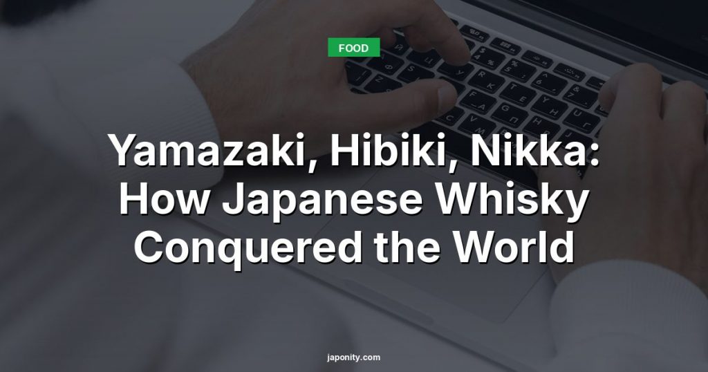 Yamazaki, Hibiki, Nikka: How Japanese Whisky Conquered the World