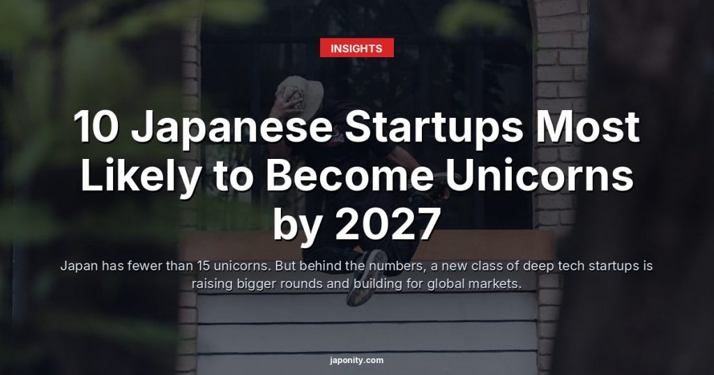10 Japanese Startups Most Likely to Become Unicorns by 2027