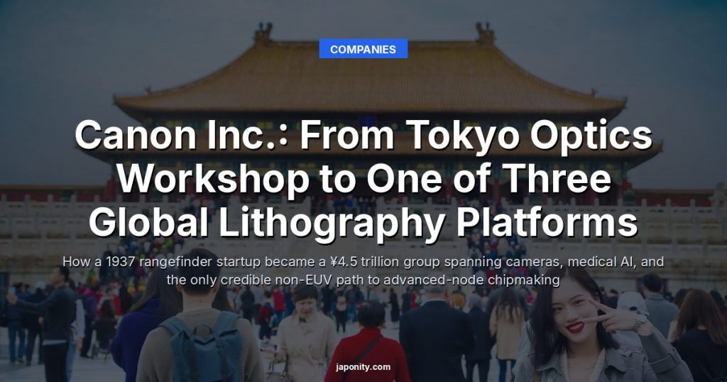 Canon Inc.: From Tokyo Optics Workshop to One of Three Global Lithography Platforms