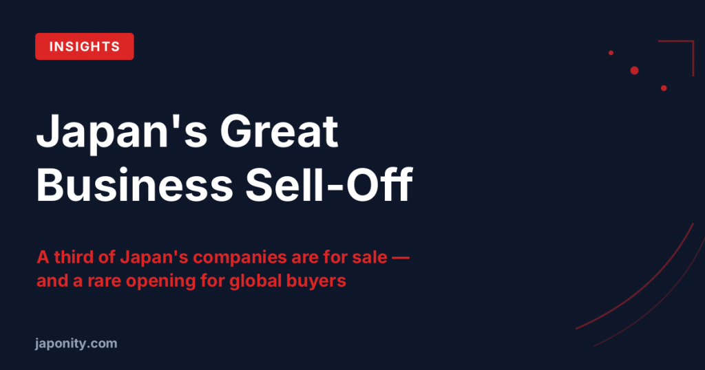 Japan's Great Business Sell-Off — succession-driven M&A opportunity for global buyers