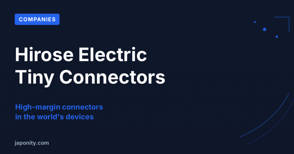 Hirose Electric: The Tiny Connectors With Giant Margins