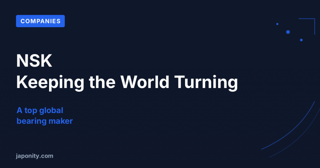 NSK: The Bearings That Keep the World Turning