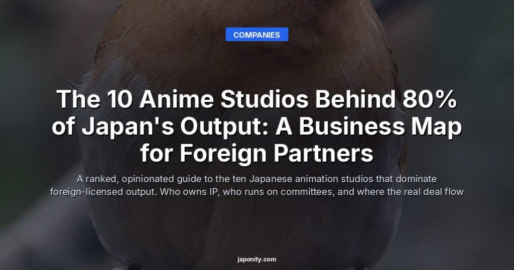 The 10 Anime Studios Behind 80% of Japan's Output: A Business Map for Foreign Partners