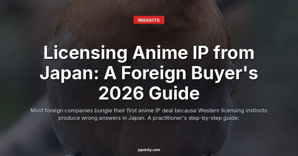 Licensing Anime IP from Japan: A Foreign Buyer's 2026 Guide