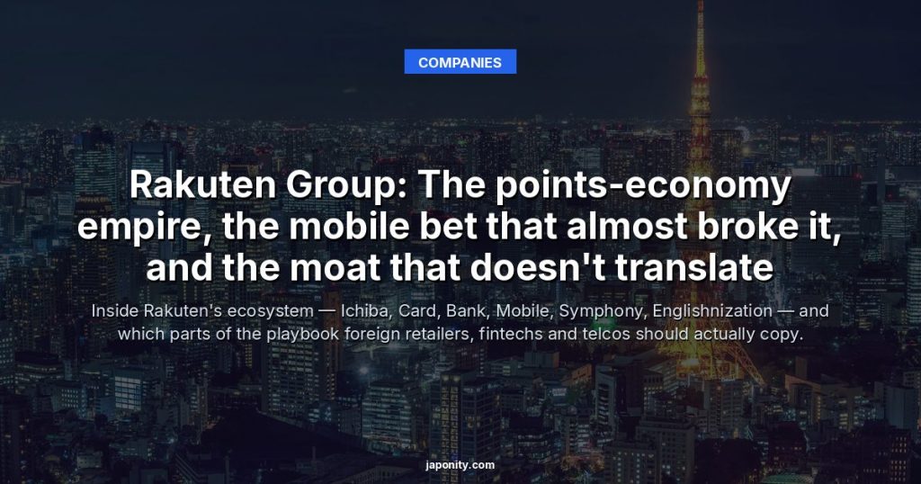 Rakuten Group: The points-economy empire, the mobile bet that almost broke it, and the moat that doesn't translate