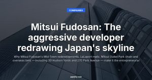 Mitsui Fudosan: The aggressive developer redrawing Japan's skyline