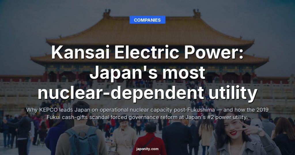 Kansai Electric Power: Japan's most nuclear-dependent utility