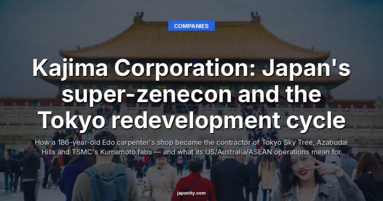 Kajima Corporation: Japan's super-zenecon and the Tokyo redevelopment cycle