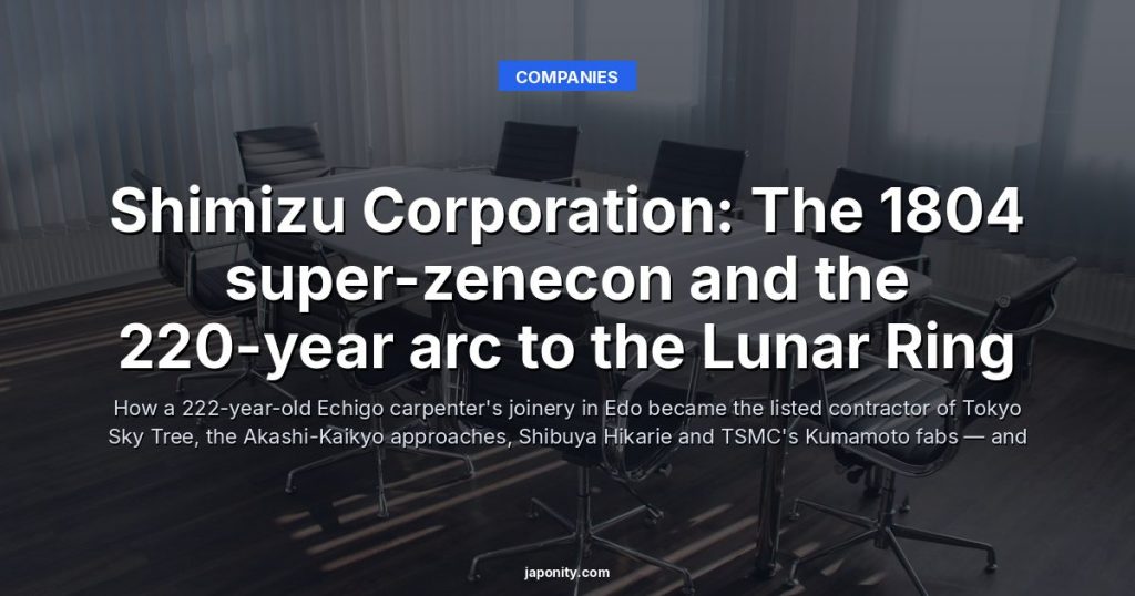 Shimizu Corporation: The 1804 super-zenecon and the 220-year arc to the Lunar Ring