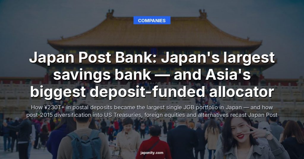 Japan Post Bank: Japan's largest savings bank — and Asia's biggest deposit-funded allocator