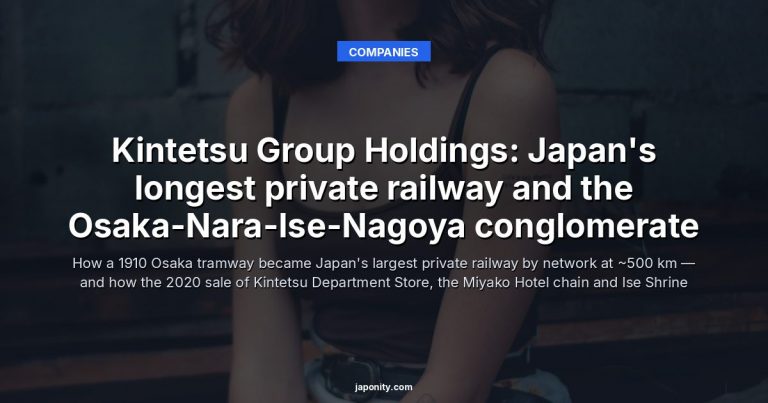 Kintetsu Group Holdings: Japan's longest private railway and the Osaka-Nara-Ise-Nagoya conglomerate