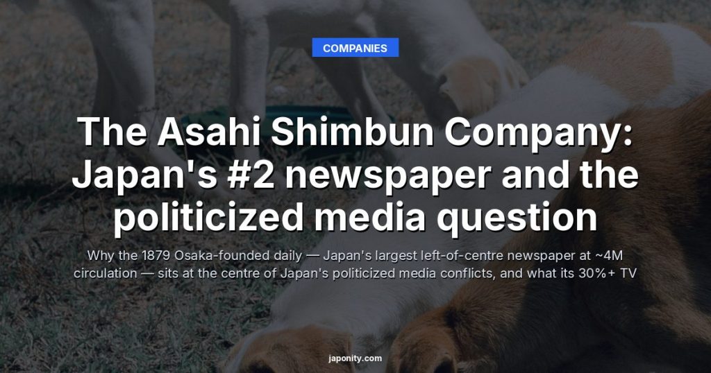The Asahi Shimbun Company: Japan's #2 newspaper and the politicized media question