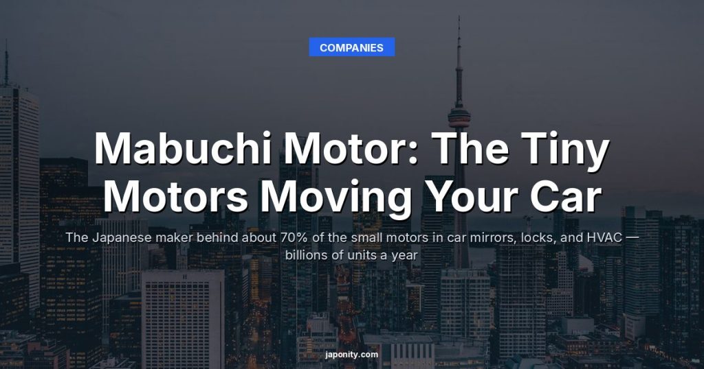Mabuchi Motor: The Tiny Motors Moving Your Car
