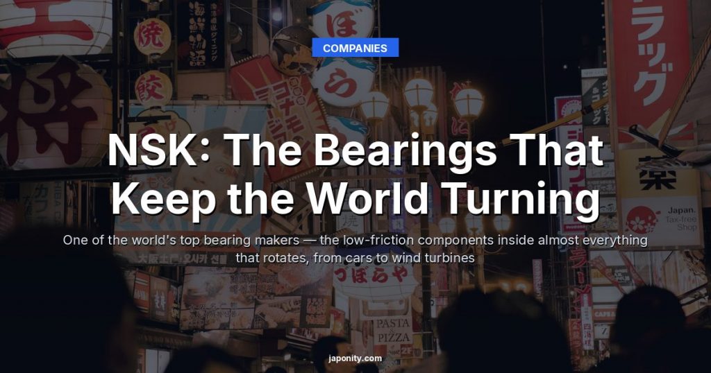 NSK: The Bearings That Keep the World Turning