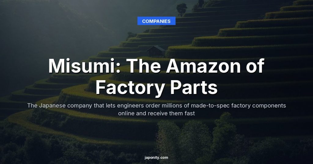 Misumi: The Amazon of Factory Parts