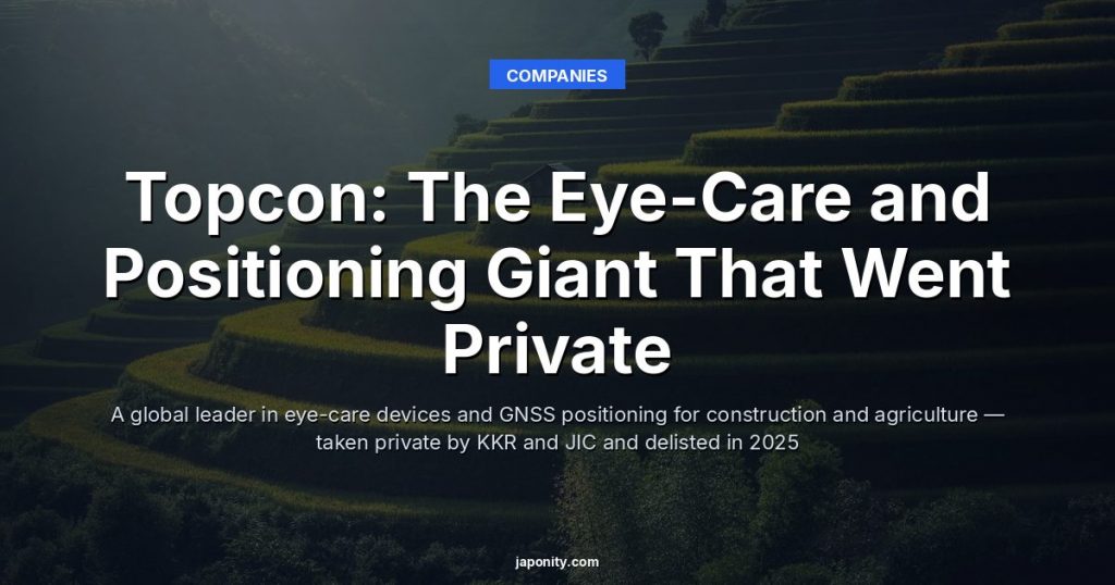 Topcon: The Eye-Care and Positioning Giant That Went Private