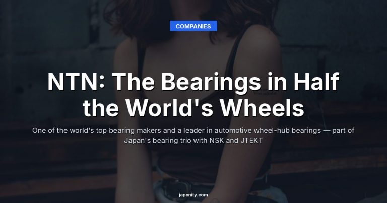 NTN: The Bearings in Half the World's Wheels