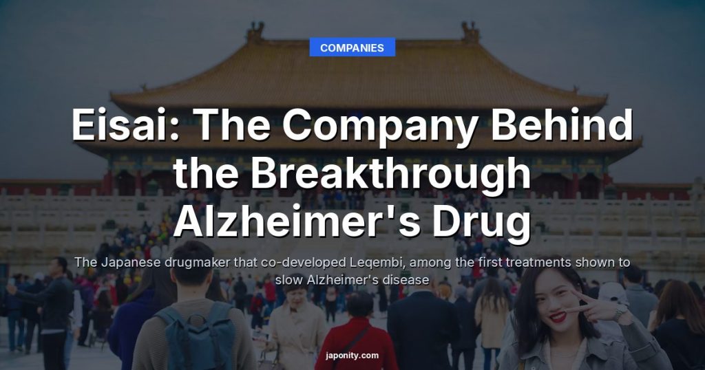 Eisai: The Company Behind the Breakthrough Alzheimer's Drug