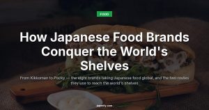 How Japanese Food Brands Conquer the World's Shelves