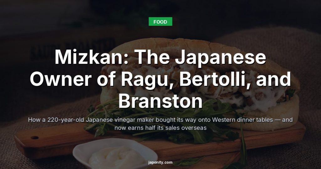 Mizkan: The Japanese Owner of Ragu, Bertolli, and Branston