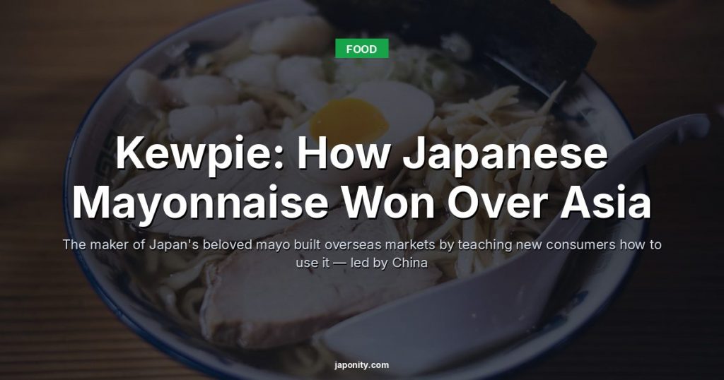 Kewpie: How Japanese Mayonnaise Won Over Asia