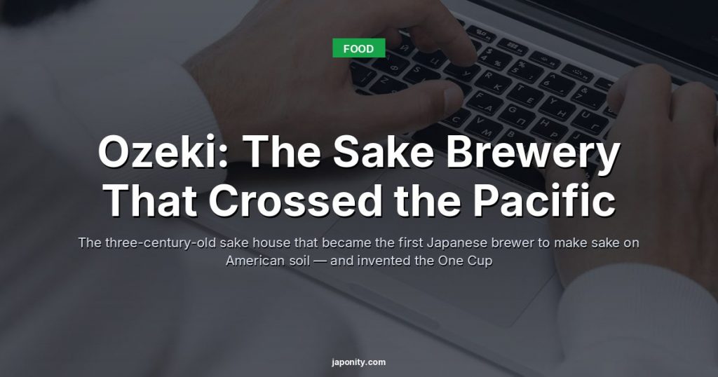 Ozeki: The Sake Brewery That Crossed the Pacific