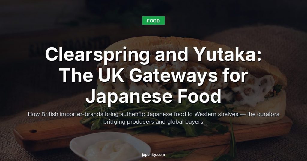Clearspring and Yutaka: The UK Gateways for Japanese Food
