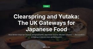 Clearspring and Yutaka: The UK Gateways for Japanese Food