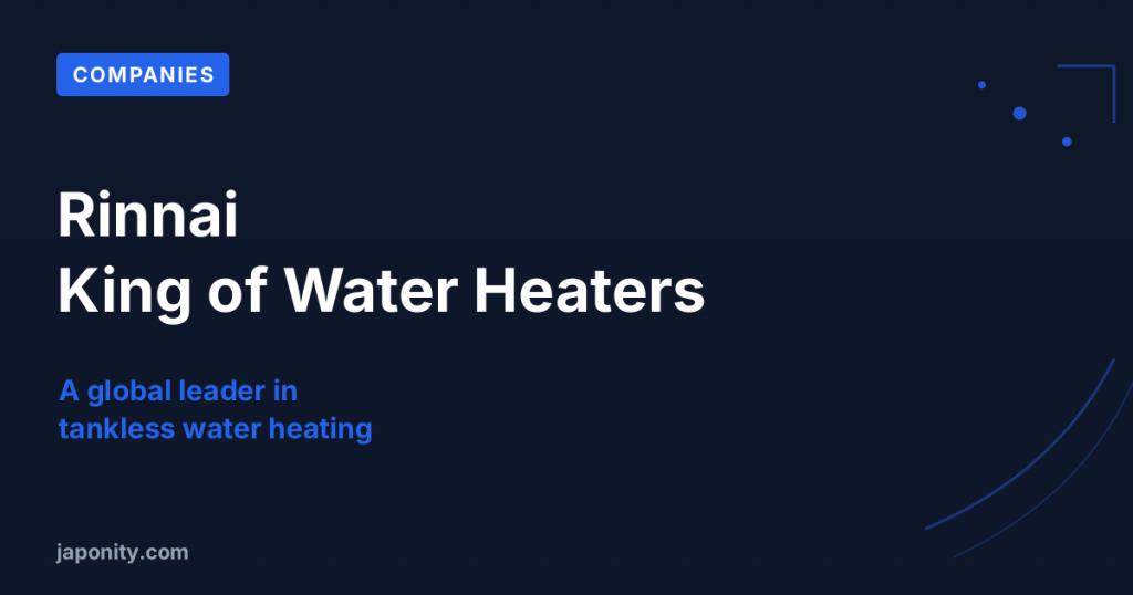Rinnai: The Quiet Global King of Water Heaters