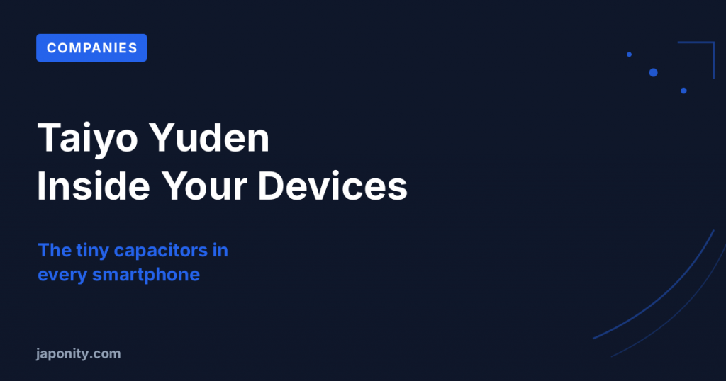 Taiyo Yuden: The Tiny Capacitors Inside Everything