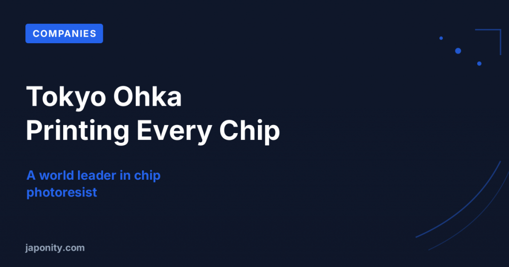 Tokyo Ohka Kogyo: The Photoresist Pioneer Behind Every Chip