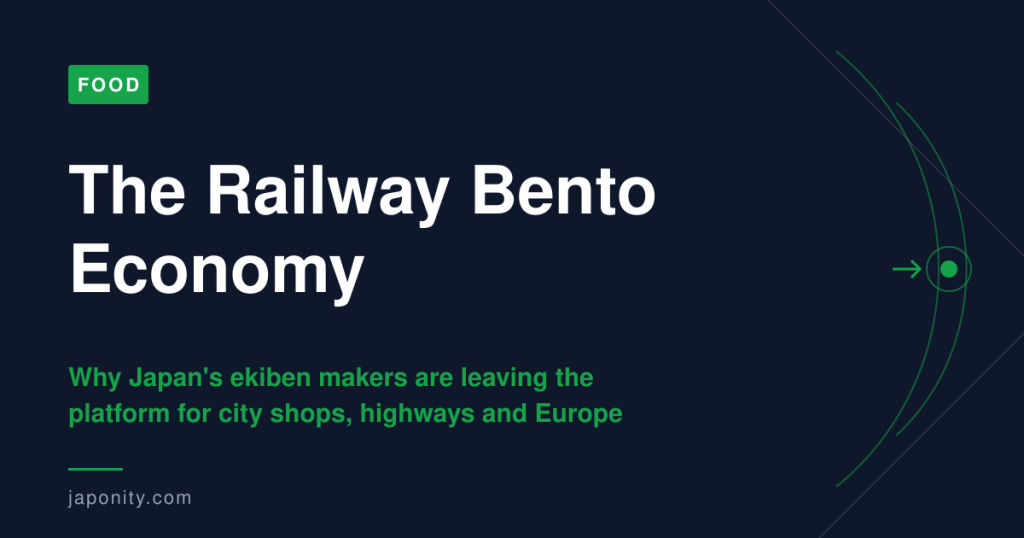The Railway Bento Economy - Why Japan's ekiben makers are leaving the platform for city shops, highways and Europe